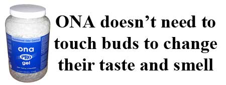 ONA products do not need to actually touch buds to affect their smell and give them a bad, chemical or perfume-like taste